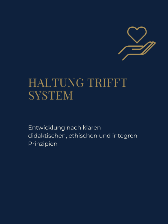Entwicklung nach klaren didaktischen, ethischen und integre Prinzipien